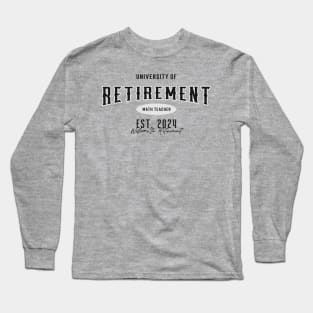 Math Teacher Retirement 2024 Long Sleeve T-Shirt